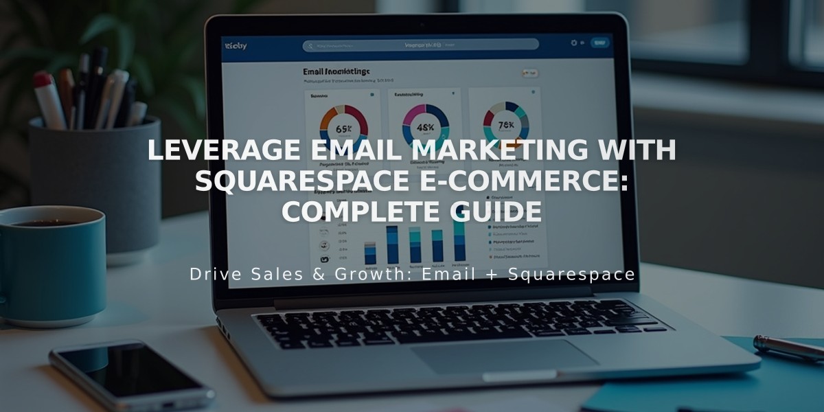 Leverage Email Marketing with Squarespace E-Commerce: Complete Guide