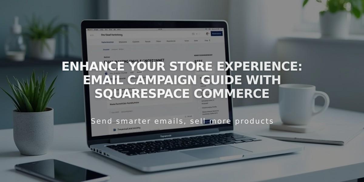 Enhance Your Store Experience: Email Campaign Guide with Squarespace Commerce