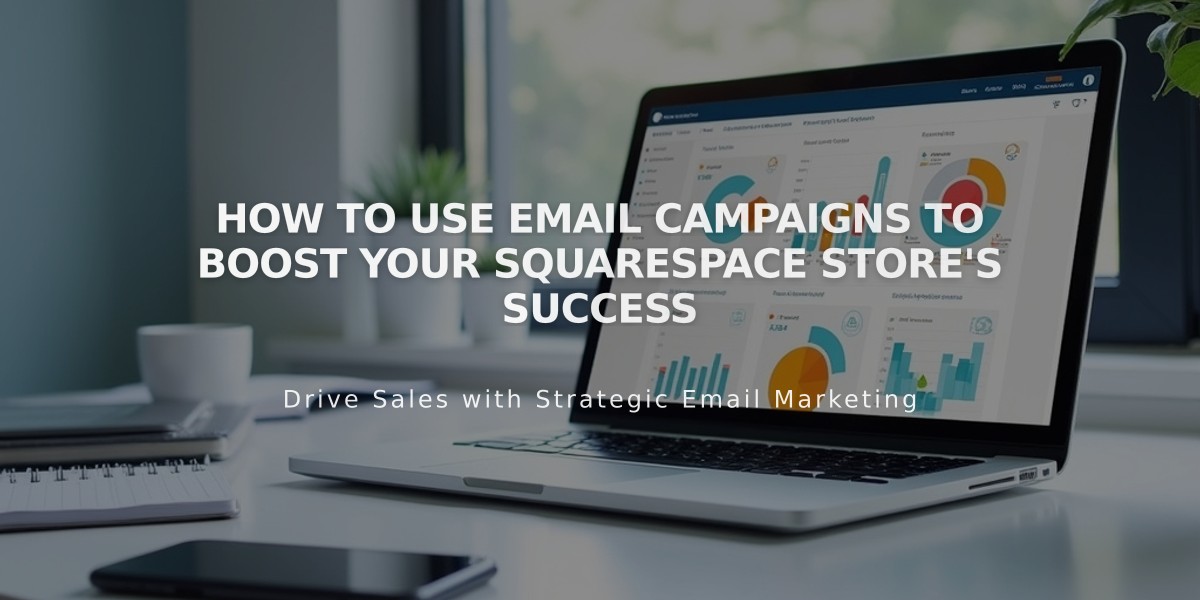 How to Use Email Campaigns to Boost Your Squarespace Store's Success