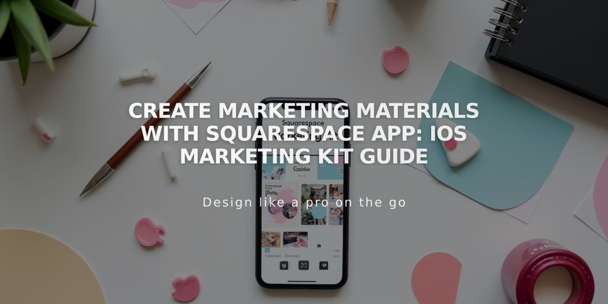 Create Marketing Materials with Squarespace App: iOS Marketing Kit Guide