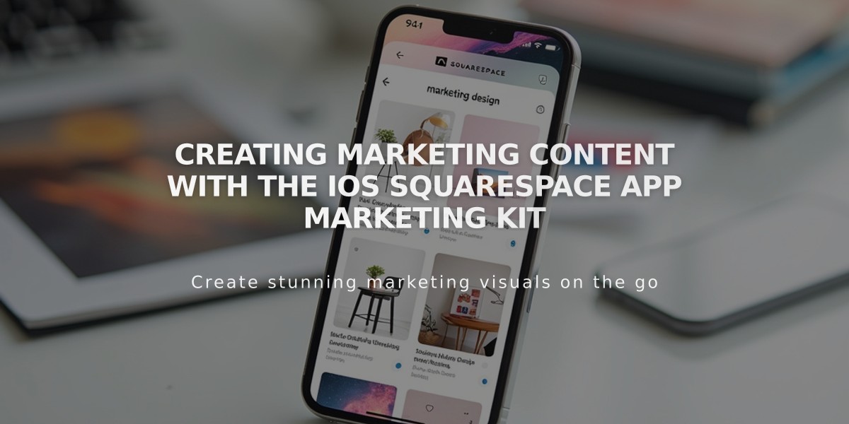 Creating Marketing Content with the iOS Squarespace App Marketing Kit