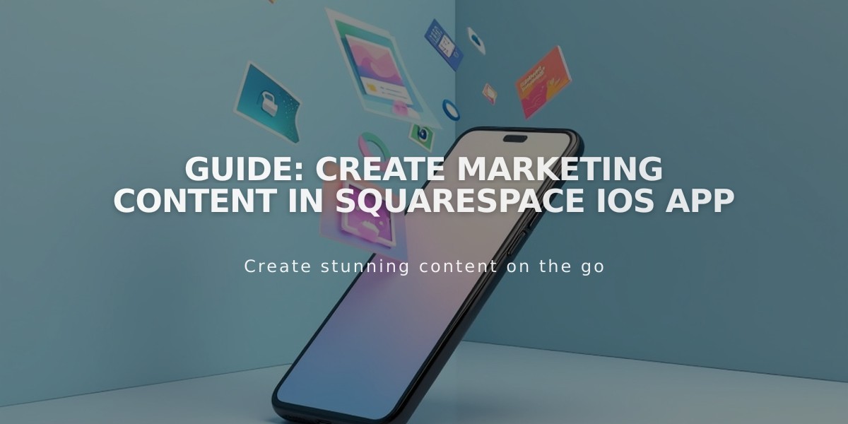 Guide: Create Marketing Content in Squarespace iOS App