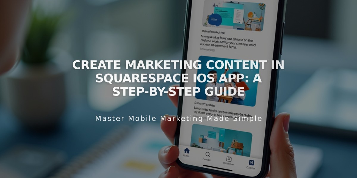 Create Marketing Content in Squarespace iOS App: A Step-by-Step Guide