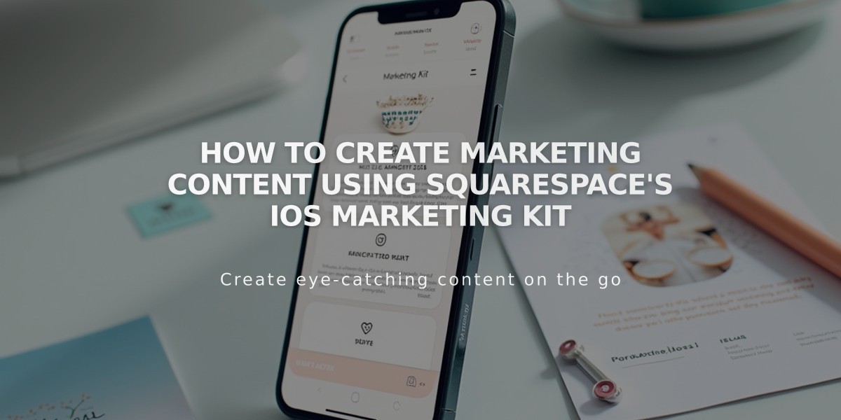 How to Create Marketing Content Using Squarespace's iOS Marketing Kit