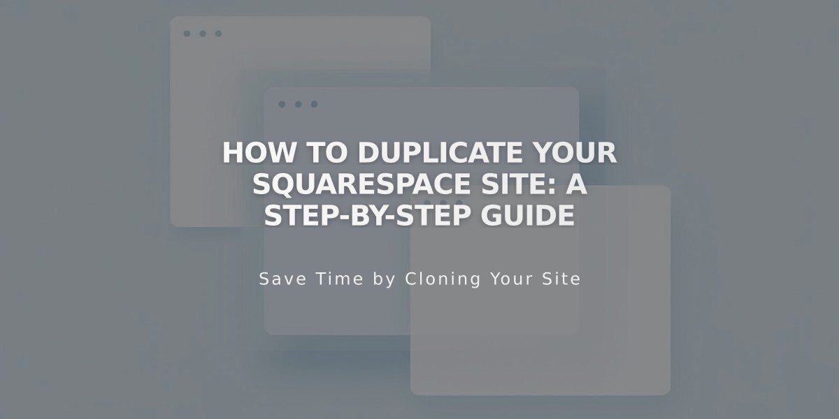 How to Duplicate Your Squarespace Site: A Step-by-Step Guide