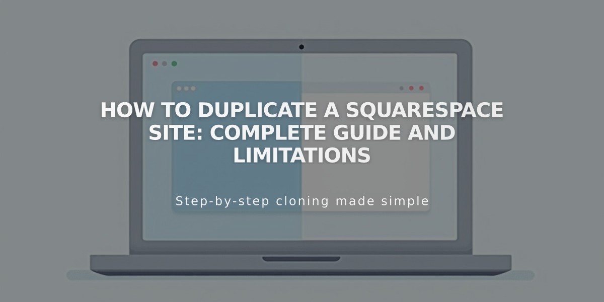 How to Duplicate a Squarespace Site: Complete Guide and Limitations