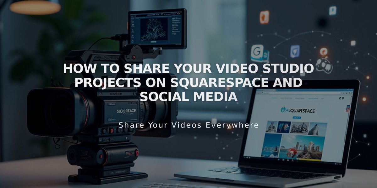 How to Share Your Video Studio Projects on Squarespace and Social Media