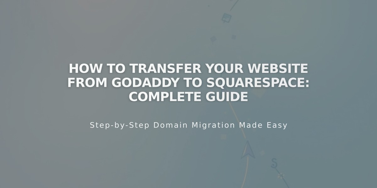 How to Transfer Your Website from GoDaddy to Squarespace: Complete Guide