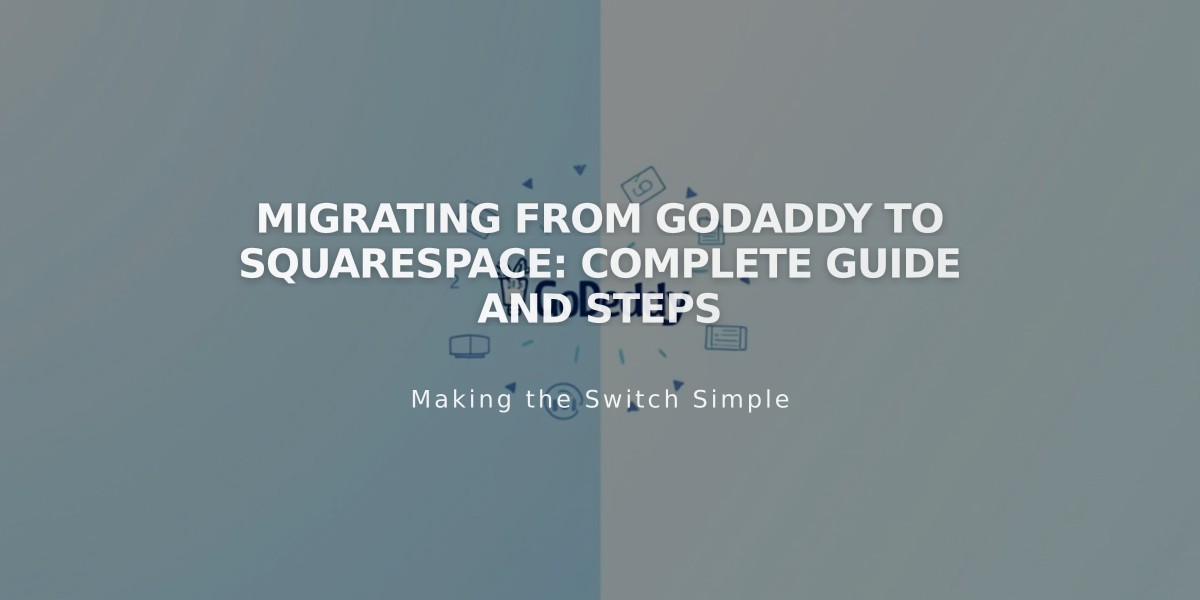 Migrating from GoDaddy to Squarespace: Complete Guide and Steps