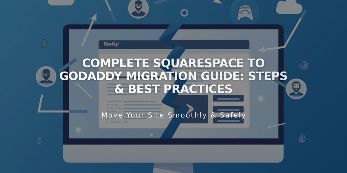 Complete Squarespace to GoDaddy Migration Guide: Steps & Best Practices