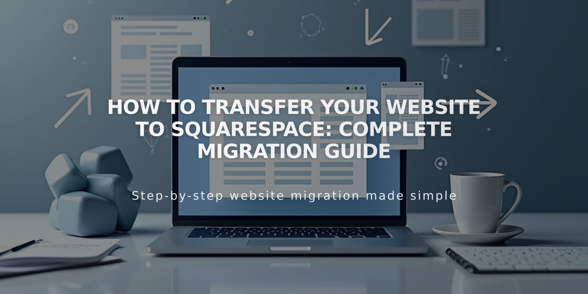 How to Transfer Your Website to Squarespace: Complete Migration Guide