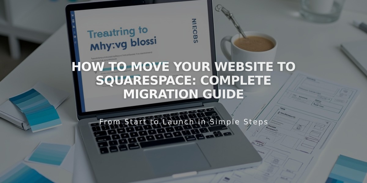 How to Move Your Website to Squarespace: Complete Migration Guide