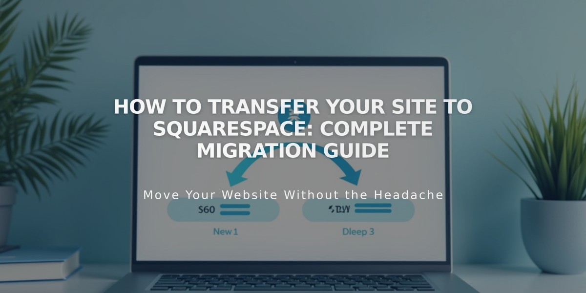 How to Transfer Your Site to Squarespace: Complete Migration Guide