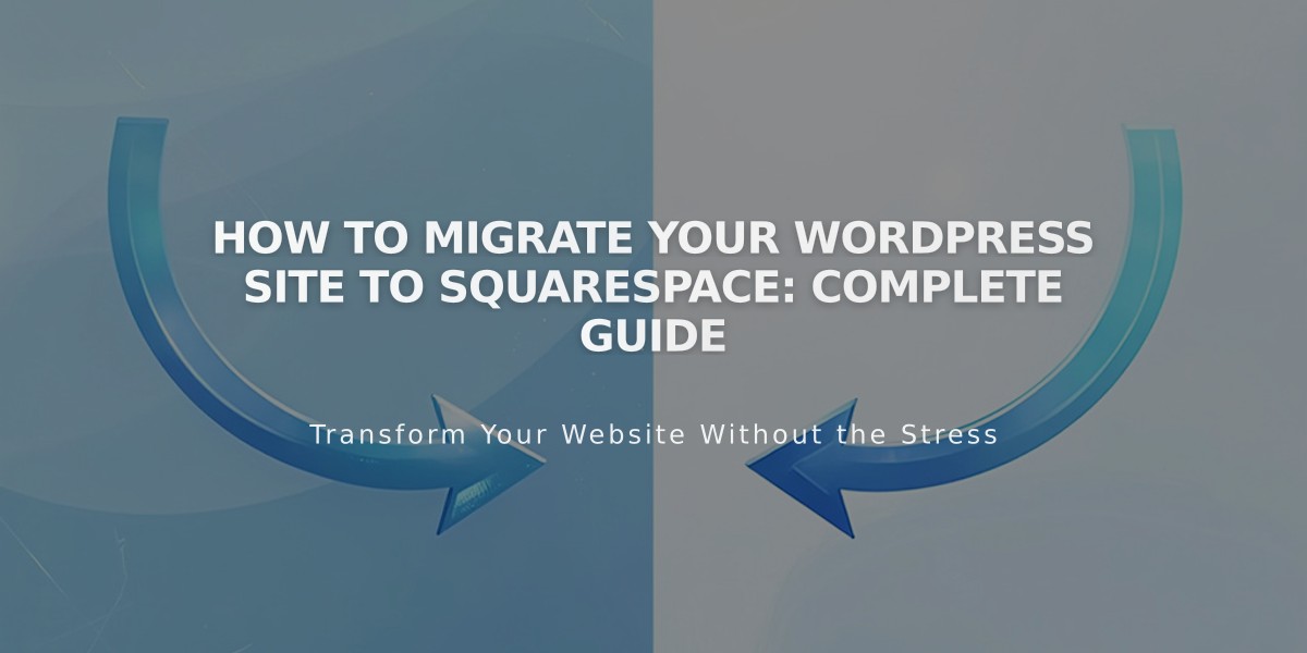 How to Migrate Your WordPress Site to Squarespace: Complete Guide