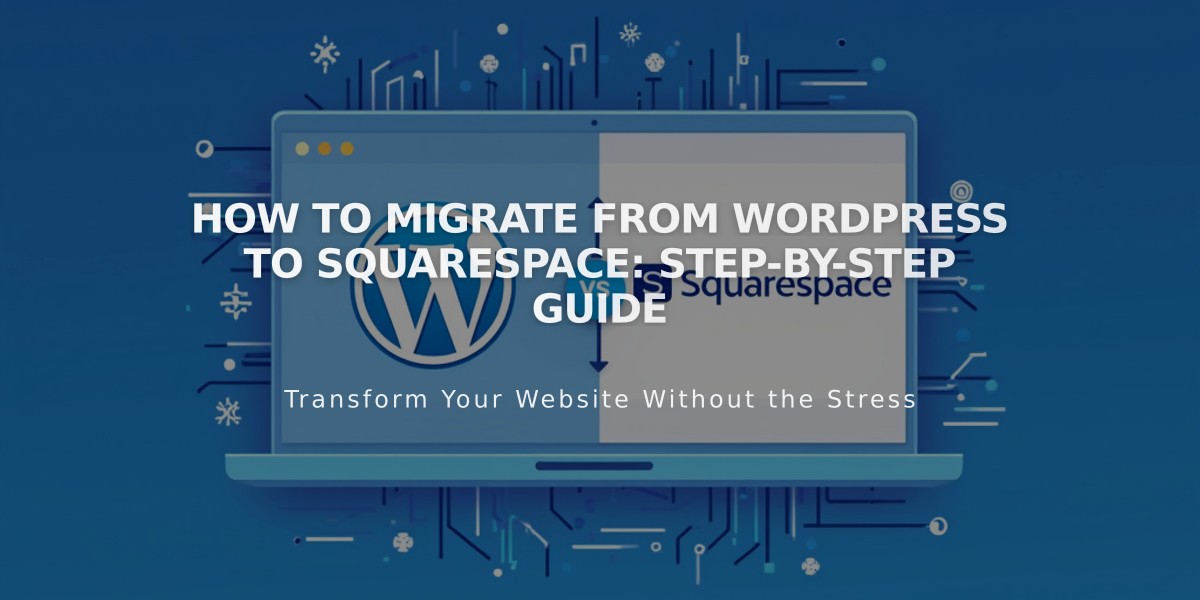 How to Migrate From WordPress to Squarespace: Step-by-Step Guide