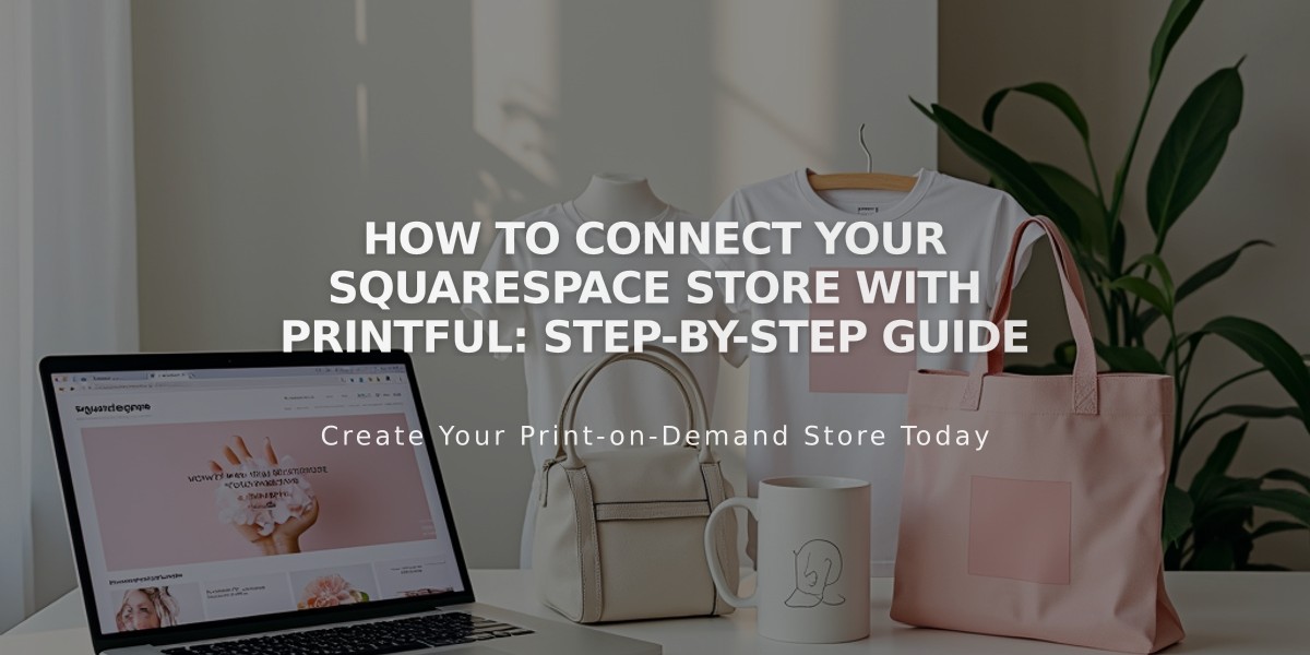 How to Connect your Squarespace Store with Printful: Step-by-Step Guide