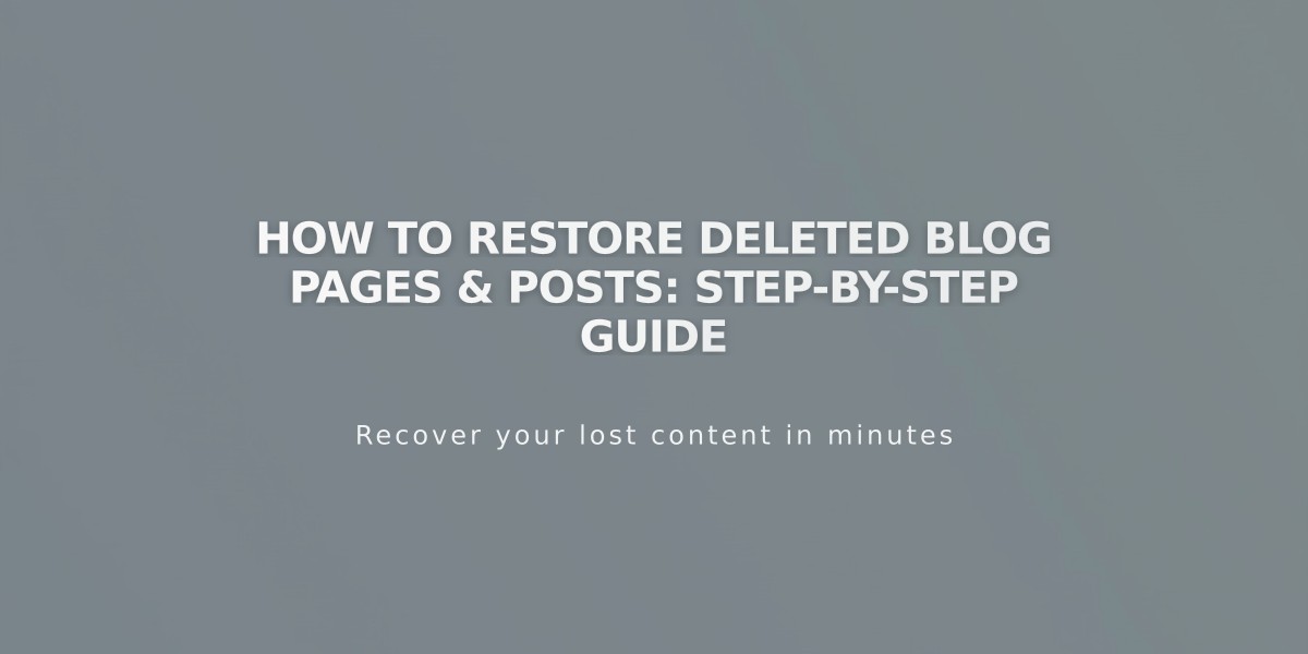 How to Restore Deleted Blog Pages & Posts: Step-by-Step Guide